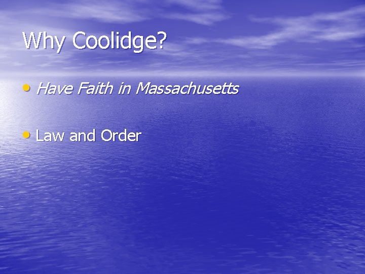 Why Coolidge? • Have Faith in Massachusetts • Law and Order 