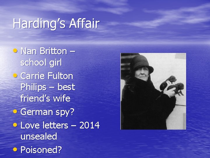 Harding’s Affair • Nan Britton – school girl • Carrie Fulton Philips – best