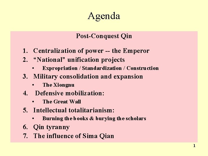 Agenda Post-Conquest Qin 1. Centralization of power -- the Emperor 2. “National” unification projects