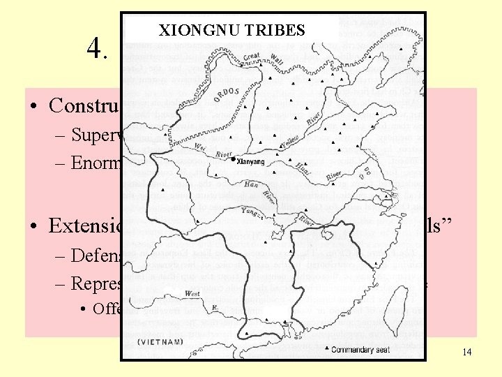 XIONGNU TRIBES 4. Defensive Mobilization • Construction of the Great Wall – Supervised by