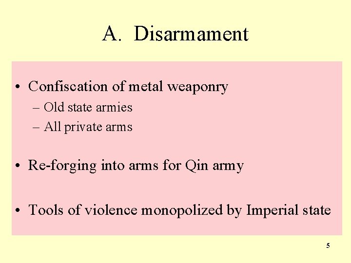 A. Disarmament • Confiscation of metal weaponry – Old state armies – All private