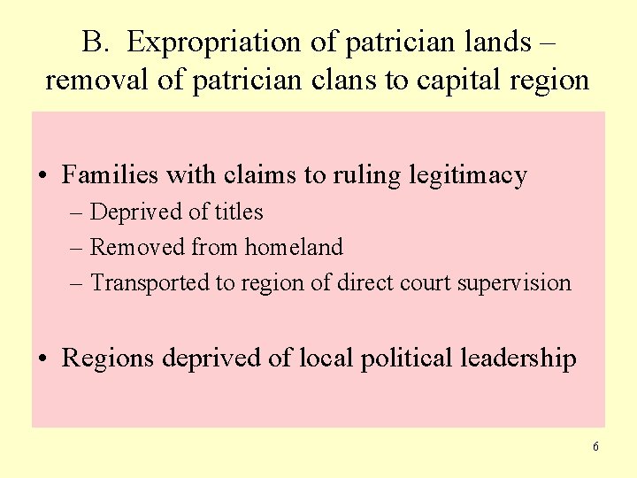 B. Expropriation of patrician lands – removal of patrician clans to capital region •