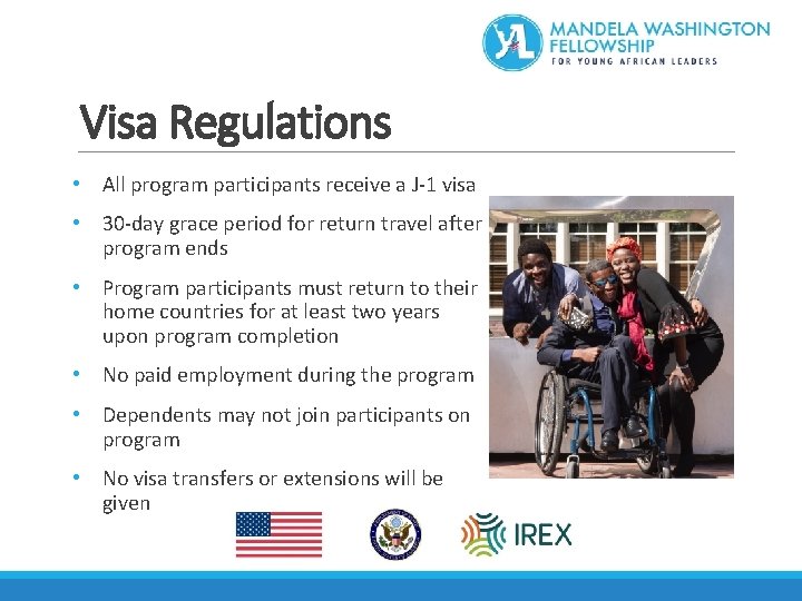 Visa Regulations • All program participants receive a J-1 visa • 30 -day grace