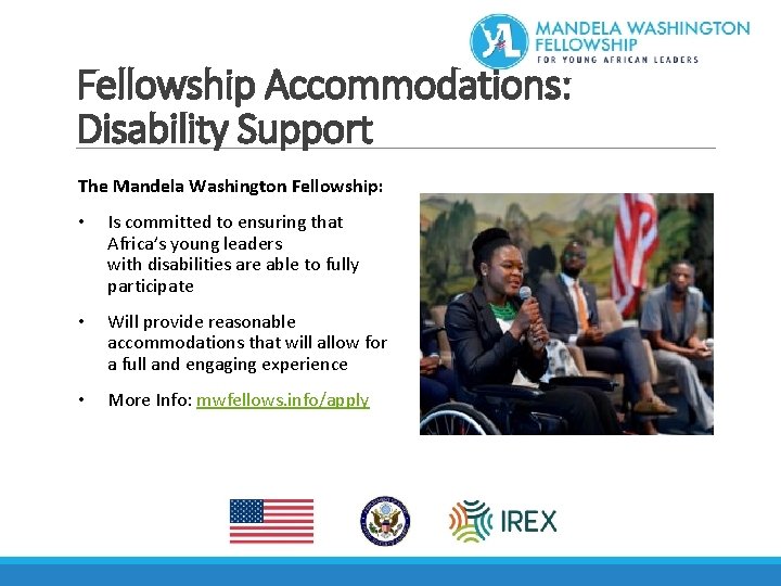 Fellowship Accommodations: Disability Support The Mandela Washington Fellowship: • Is committed to ensuring that
