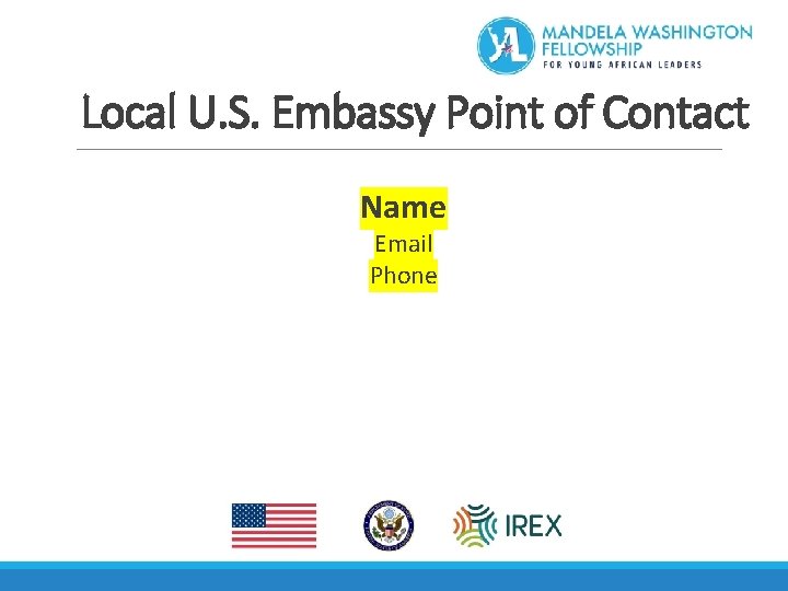 Local U. S. Embassy Point of Contact Name Email Phone 