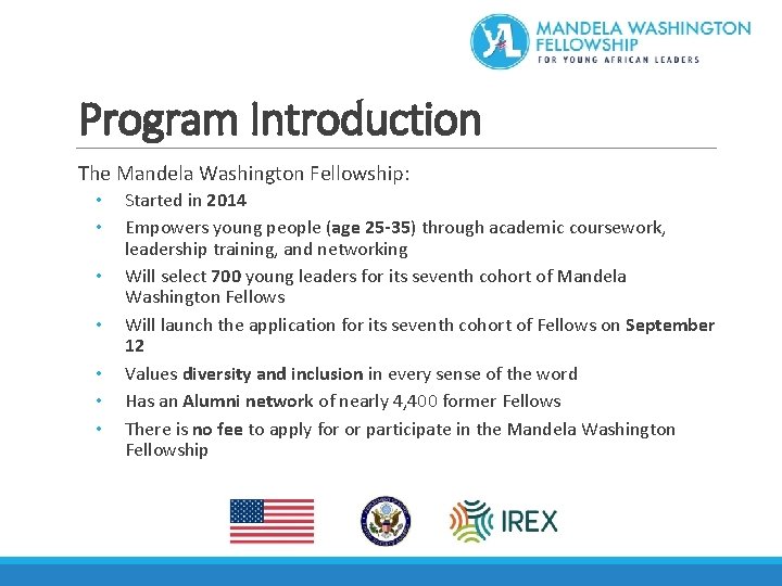Program Introduction The Mandela Washington Fellowship: • • Started in 2014 Empowers young people