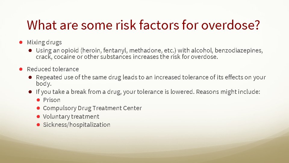 What are some risk factors for overdose? ● Mixing drugs ● Using an opioid