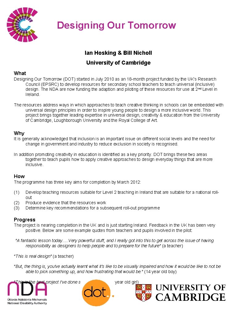 Designing Our Tomorrow Ian Hosking & Bill Nicholl University of Cambridge What Designing Our