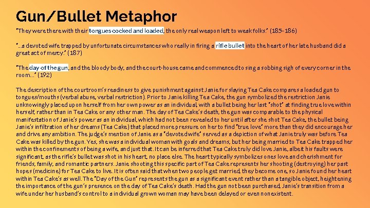 Gun/Bullet Metaphor “They were there with their tongues cocked and loaded, the only real