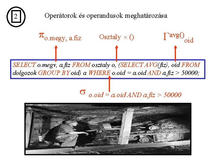 2 Operátorok és operandusok meghatározása o. megy, a. fiz Osztaly () avg()oid SELECT o.