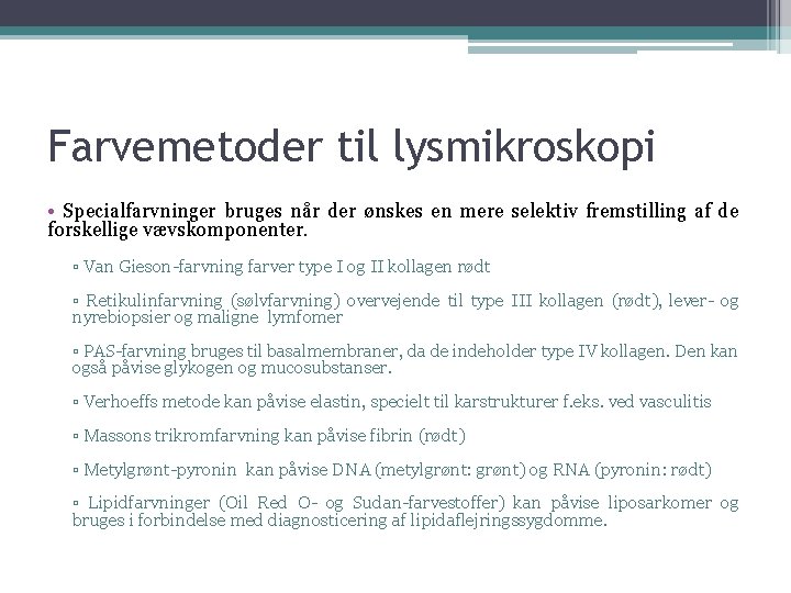 Farvemetoder til lysmikroskopi • Specialfarvninger bruges når der ønskes en mere selektiv fremstilling af