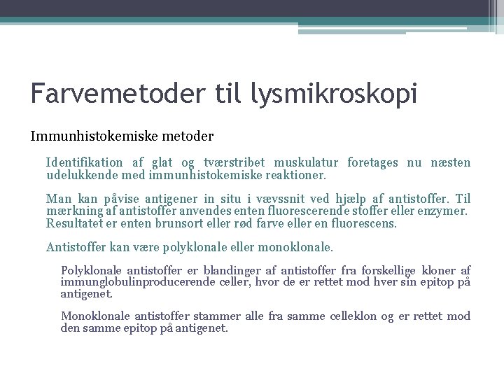 Farvemetoder til lysmikroskopi Immunhistokemiske metoder Identifikation af glat og tværstribet muskulatur foretages nu næsten