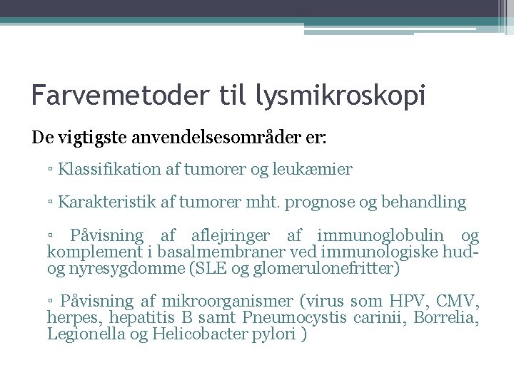 Farvemetoder til lysmikroskopi De vigtigste anvendelsesområder er: ▫ Klassifikation af tumorer og leukæmier ▫