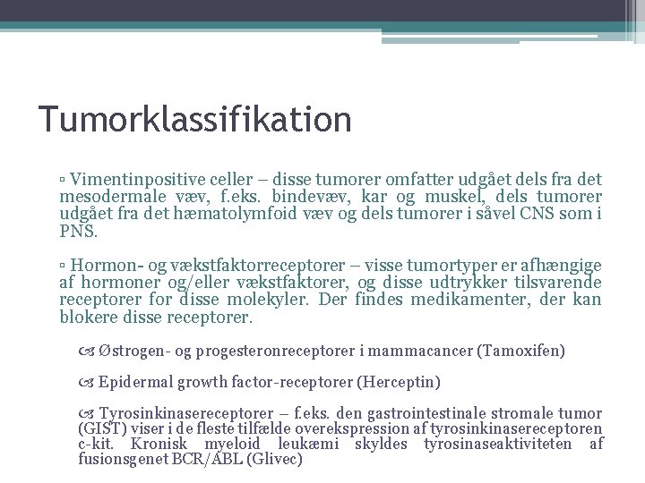 Tumorklassifikation ▫ Vimentinpositive celler – disse tumorer omfatter udgået dels fra det mesodermale væv,