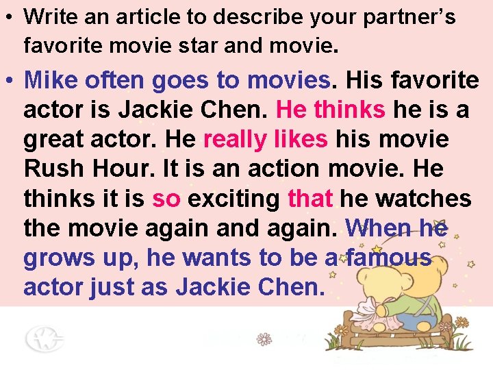 • Write an article to describe your partner’s favorite movie star and movie. • Write an article to describe your partner’s favorite movie star and movie.