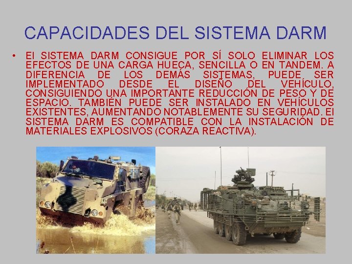 CAPACIDADES DEL SISTEMA DARM • El SISTEMA DARM CONSIGUE POR SÍ SOLO ELIMINAR LOS