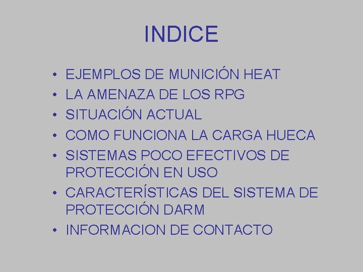 INDICE • • • EJEMPLOS DE MUNICIÓN HEAT LA AMENAZA DE LOS RPG SITUACIÓN