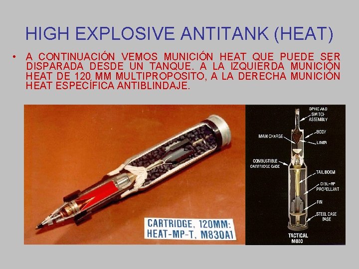 HIGH EXPLOSIVE ANTITANK (HEAT) • A CONTINUACIÓN VEMOS MUNICIÓN HEAT QUE PUEDE SER DISPARADA