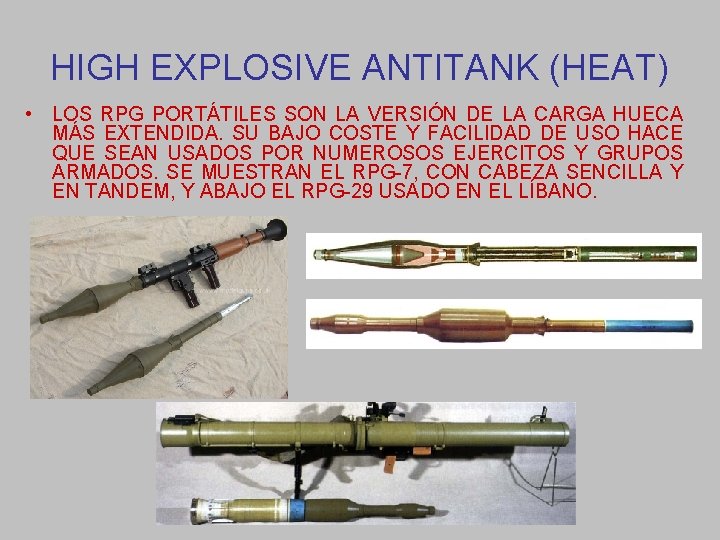 HIGH EXPLOSIVE ANTITANK (HEAT) • LOS RPG PORTÁTILES SON LA VERSIÓN DE LA CARGA