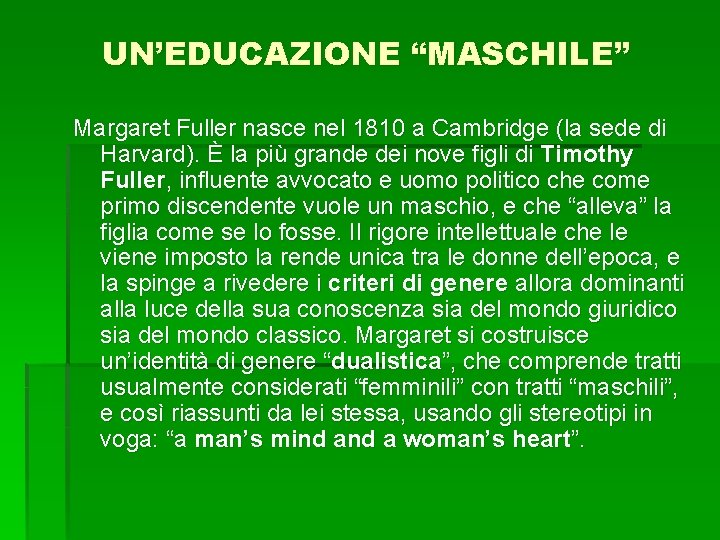 UN’EDUCAZIONE “MASCHILE” Margaret Fuller nasce nel 1810 a Cambridge (la sede di Harvard). È