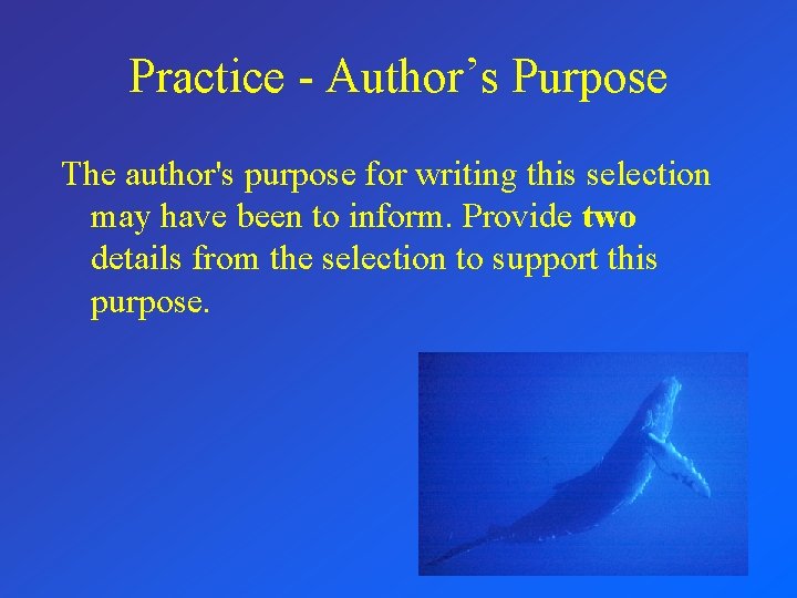 Practice - Author’s Purpose The author's purpose for writing this selection may have been