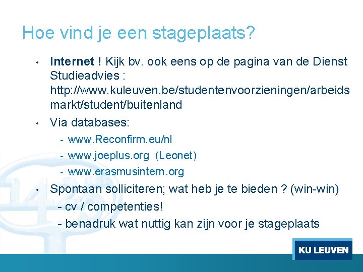 Hoe vind je een stageplaats? • • Internet ! Kijk bv. ook eens op