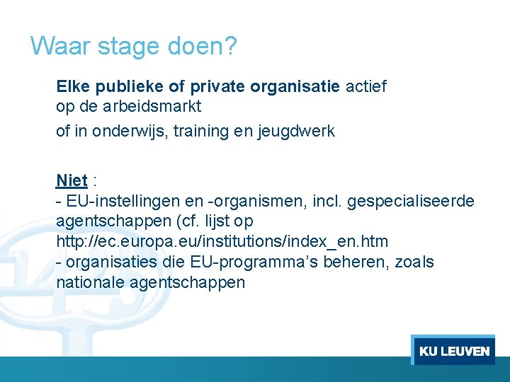 Waar stage doen? Elke publieke of private organisatie actief op de arbeidsmarkt of in