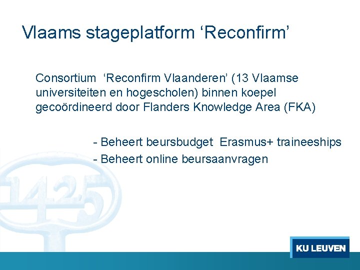 Vlaams stageplatform ‘Reconfirm’ Consortium ‘Reconfirm Vlaanderen’ (13 Vlaamse universiteiten en hogescholen) binnen koepel gecoördineerd