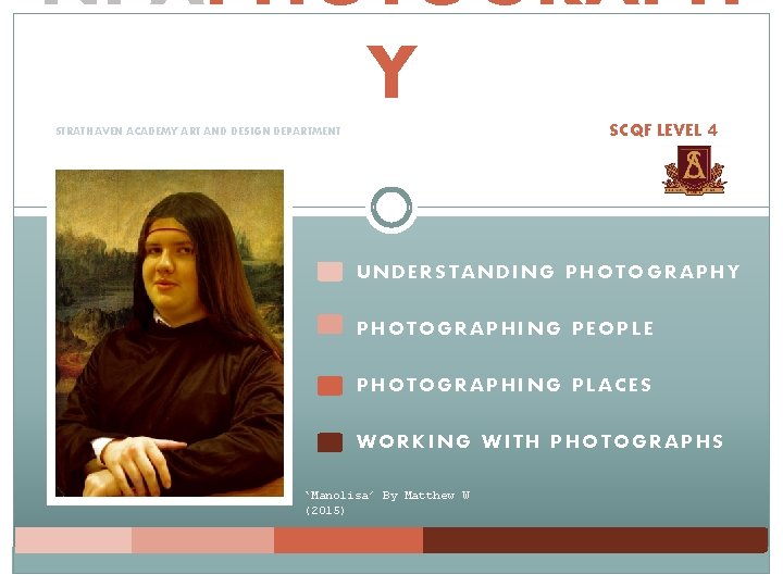 NPAPHOTOGRAPH Y STRATHAVEN ACADEMY ART AND DESIGN DEPARTMENT 2 SCQF LEVEL 4 2015/2016 UNDERSTANDING NPAPHOTOGRAPH Y STRATHAVEN ACADEMY ART AND DESIGN DEPARTMENT 2 SCQF LEVEL 4 2015/2016 UNDERSTANDING