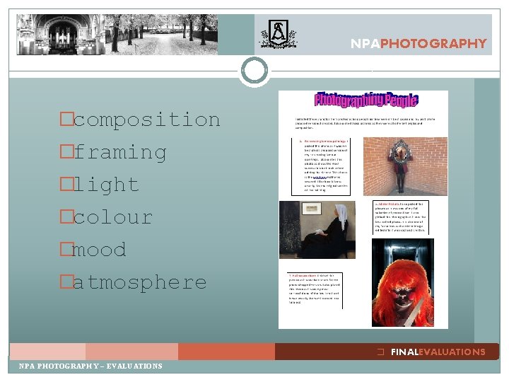 NPAPHOTOGRAPHY �composition �framing �light �colour �mood �atmosphere � FINALEVALUATIONS NPA PHOTOGRAPHY – EVALUATIONS NPAPHOTOGRAPHY �composition �framing �light �colour �mood �atmosphere � FINALEVALUATIONS NPA PHOTOGRAPHY – EVALUATIONS