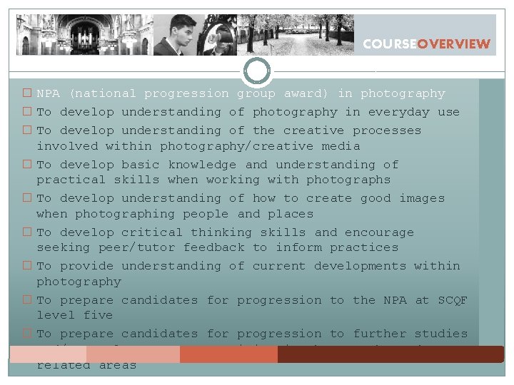 COURSEOVERVIEW � NPA (national progression group award) in photography � To develop understanding of COURSEOVERVIEW � NPA (national progression group award) in photography � To develop understanding of