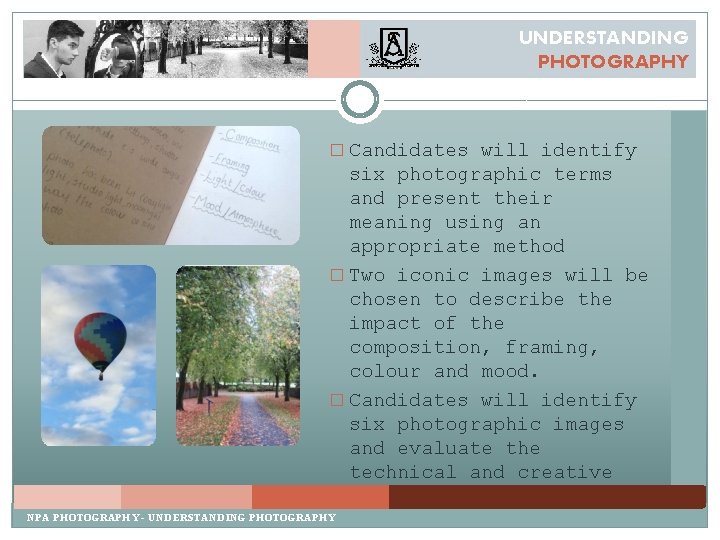 UNDERSTANDING PHOTOGRAPHY � Candidates will identify six photographic terms and present their meaning using UNDERSTANDING PHOTOGRAPHY � Candidates will identify six photographic terms and present their meaning using