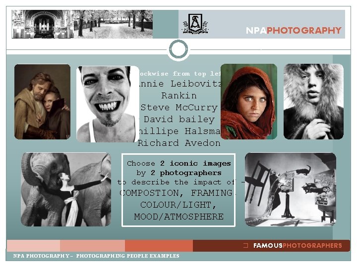 NPAPHOTOGRAPHY (clockwise from top left) Annie Leibovitz Rankin Steve Mc. Curry David bailey Phillipe NPAPHOTOGRAPHY (clockwise from top left) Annie Leibovitz Rankin Steve Mc. Curry David bailey Phillipe