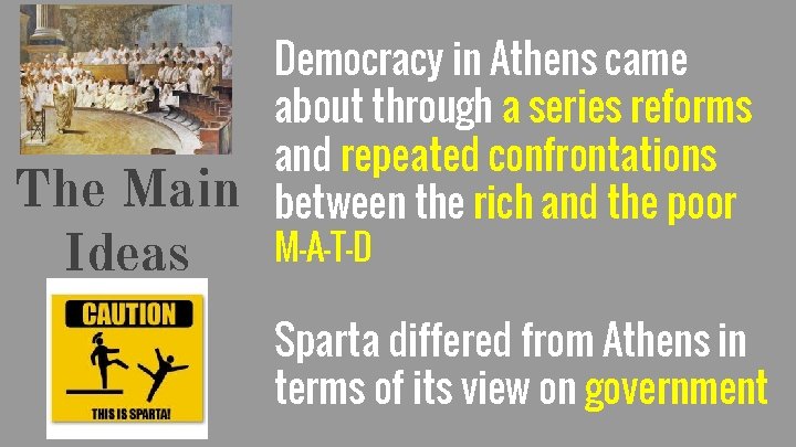 The Main Ideas Democracy in Athens came about through a series reforms and repeated