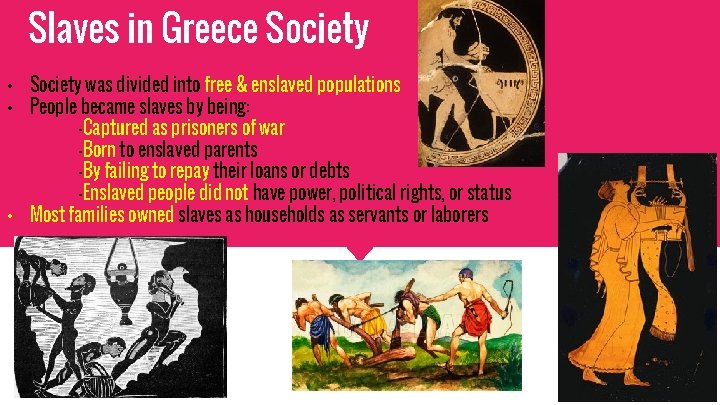 Slaves in Greece Society • Society was divided into free & enslaved populations •