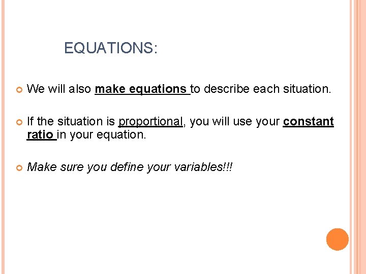 EQUATIONS: We will also make equations to describe each situation. If the situation is
