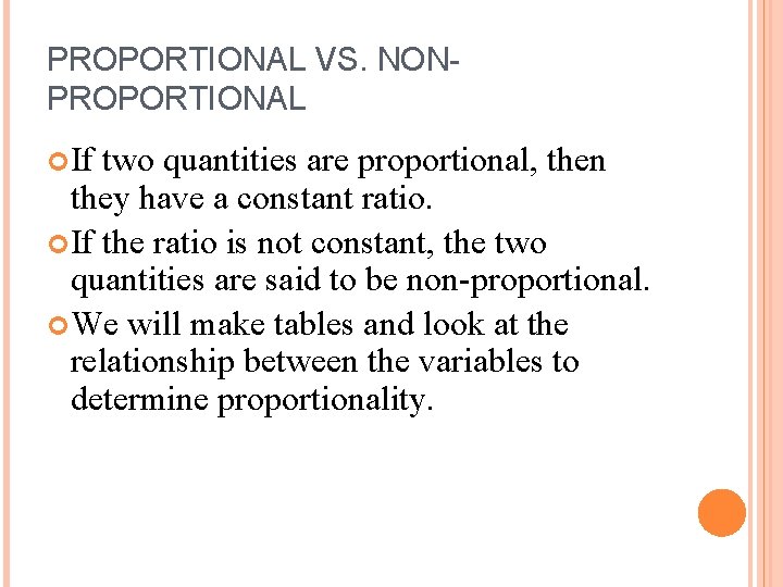 PROPORTIONAL VS. NONPROPORTIONAL If two quantities are proportional, then they have a constant ratio.