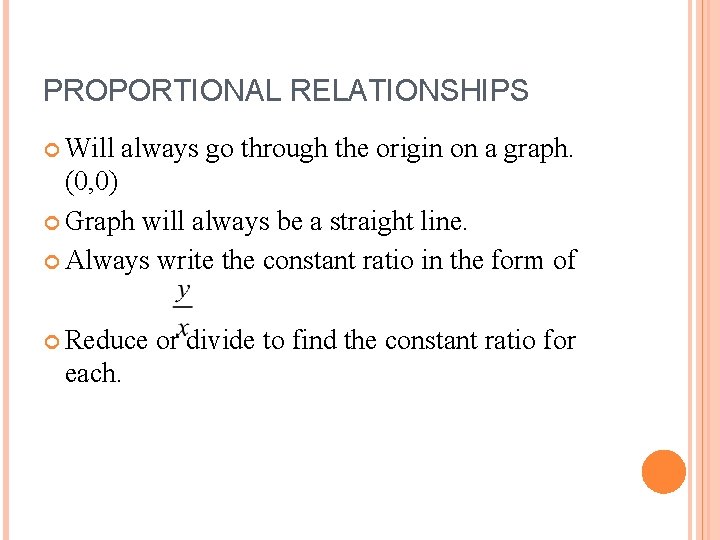 PROPORTIONAL RELATIONSHIPS Will always go through the origin on a graph. (0, 0) Graph
