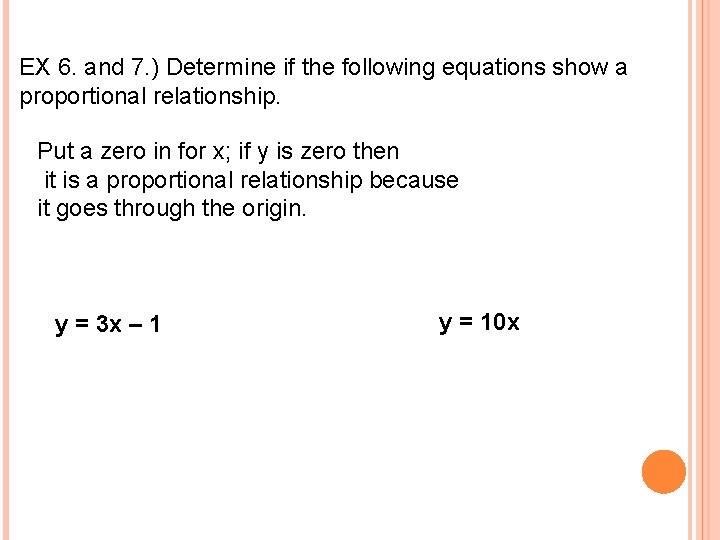 EX 6. and 7. ) Determine if the following equations show a proportional relationship.