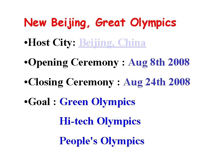 New Beijing, Great Olympics • Host City: Beijing, China • Opening Ceremony : Aug