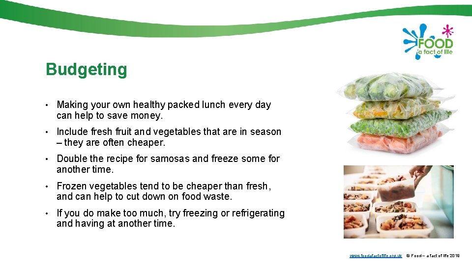 Budgeting • Making your own healthy packed lunch every day can help to save