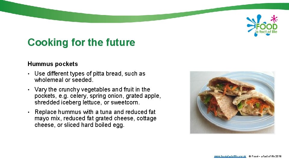 Cooking for the future Hummus pockets • Use different types of pitta bread, such