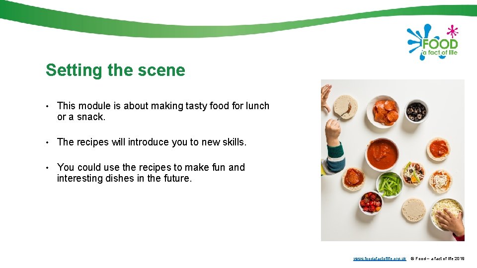 Setting the scene • This module is about making tasty food for lunch or