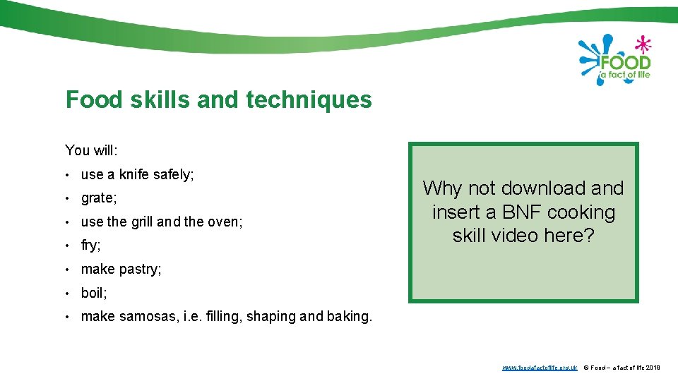 Food skills and techniques You will: • use a knife safely; • grate; •