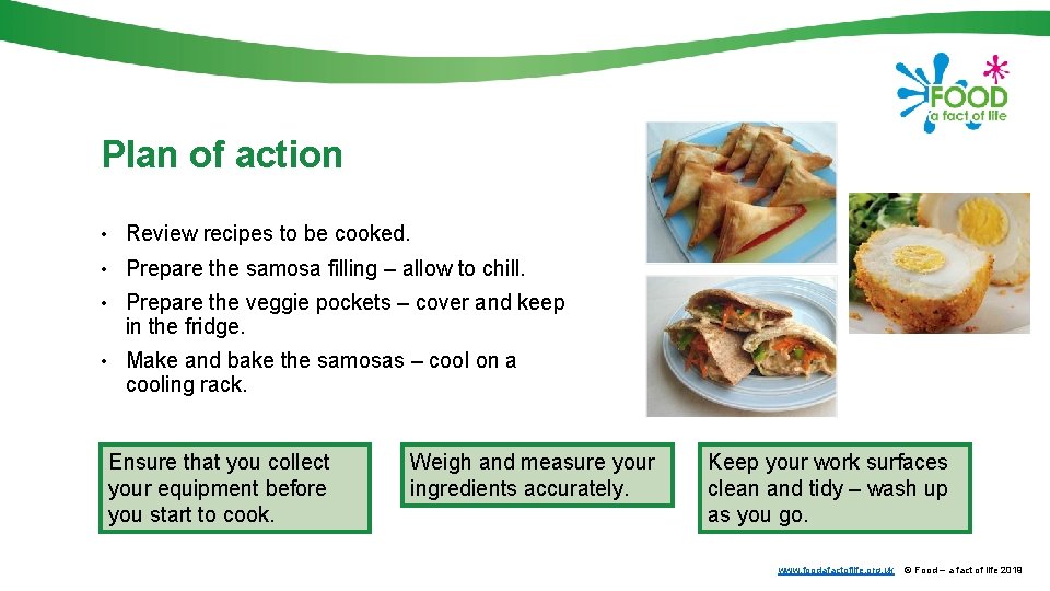 Plan of action • Review recipes to be cooked. • Prepare the samosa filling