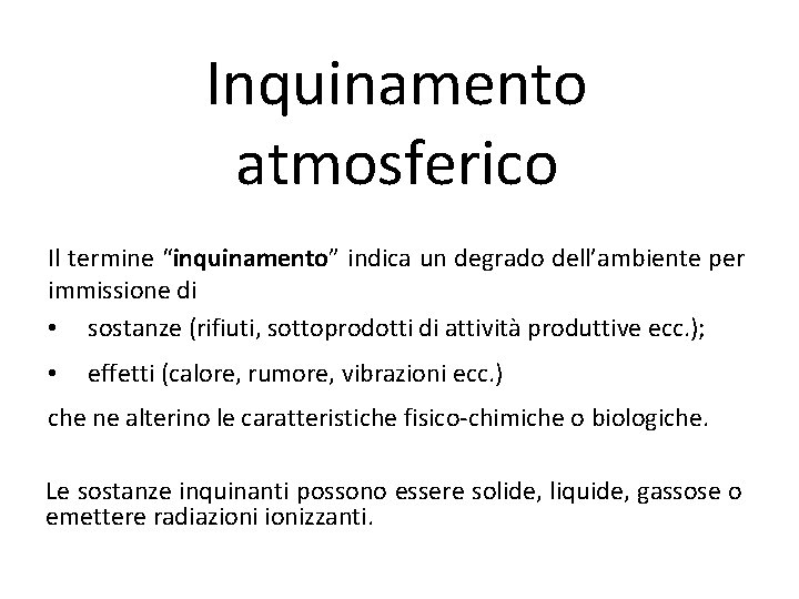 Inquinamento atmosferico Il termine “inquinamento” indica un degrado dell’ambiente per immissione di • sostanze