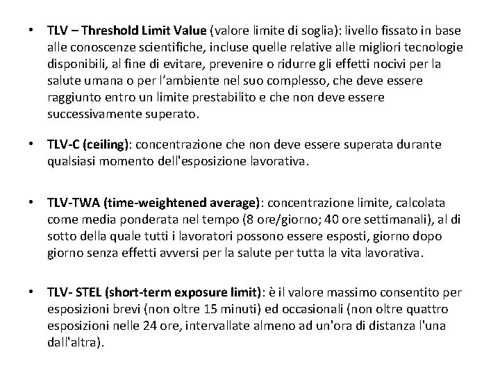  • TLV – Threshold Limit Value (valore limite di soglia): livello fissato in