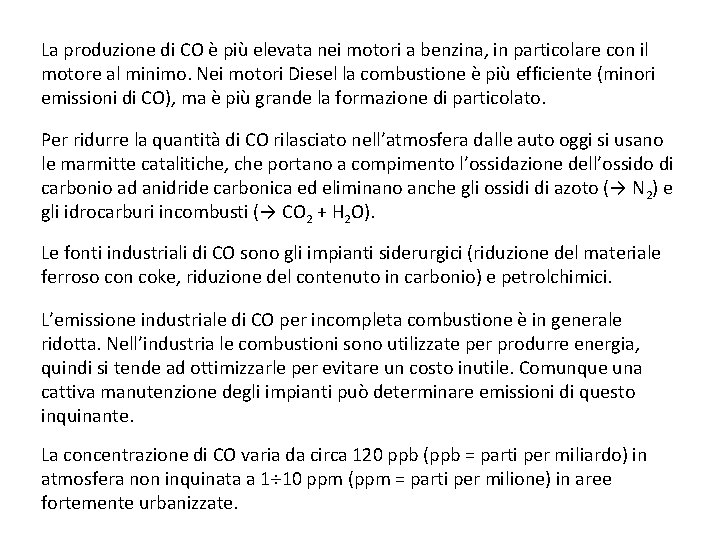 La produzione di CO è più elevata nei motori a benzina, in particolare con