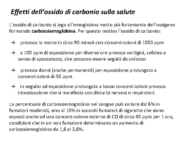 Effetti dell’ossido di carbonio sulla salute L’ossido di carbonio si lega all’emoglobina molto più