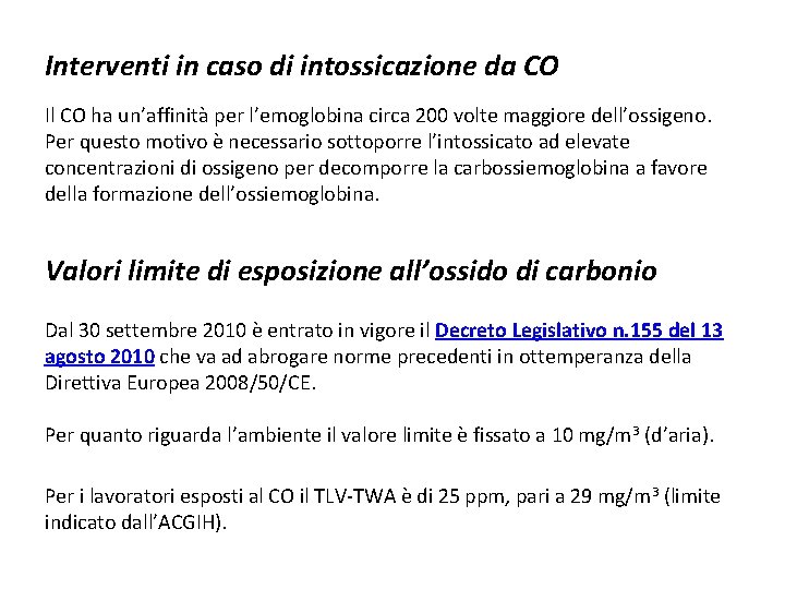 Interventi in caso di intossicazione da CO Il CO ha un’affinità per l’emoglobina circa